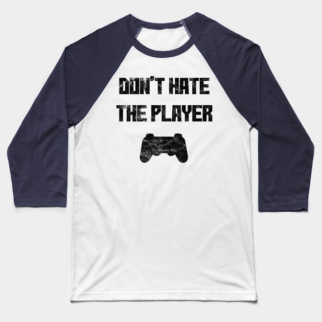 Don't Hate The Player Baseball T-Shirt by SillyShirts